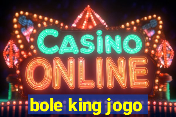 bole king jogo